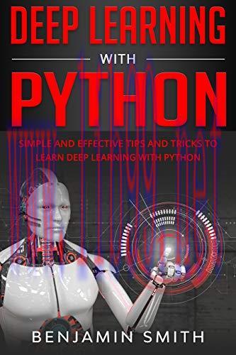 [FOX-Ebook]DEEP LEARNING WITH PYTHON: Simple and Effective Tips and Tricks to Learn Deep Learni...