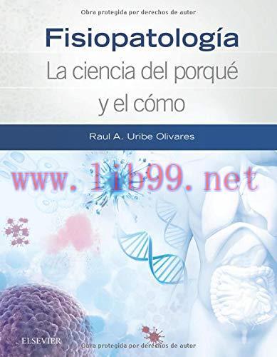 [AME]Fisiopatolog&iacute;a. La ciencia del porqu&eacute; y el c&oacute;mo (Spanish Edition) (Original PDF)