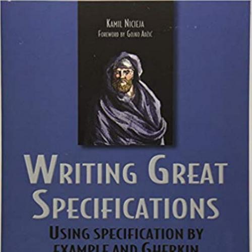 Writing Great Specifications Using Specification By Example and Gherkin - Wei Zhi