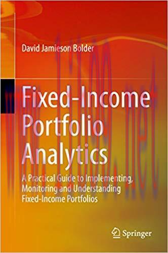 Fixed-Income Portfolio Analytics: A Practical Guide to Implementing, Monitoring and Understandi...