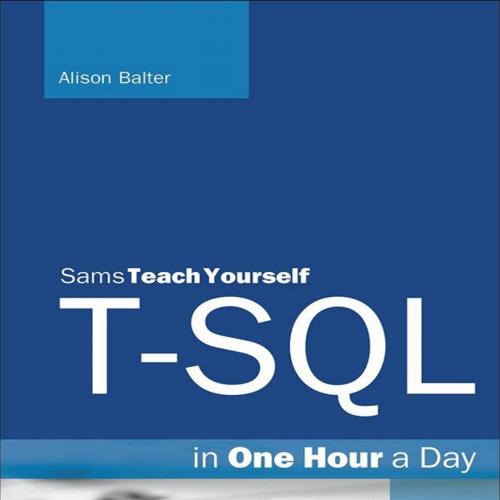 Sams Teach Yourself SQL in One Hour a Day (5th Edition) - Alison Balter