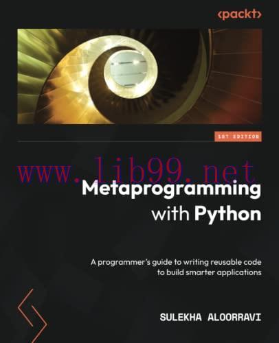 [FOX-Ebook]Metaprogramming with Python: A programmer's guide to writing reusable code to build ...