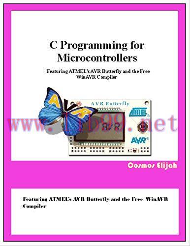 [FOX-Ebook]C Programming for Microcontrollers: Featuring ATMEL&rsquo;s AVR Butterfly and the Free Win...