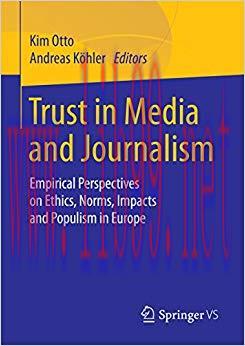 Trust in Media and Journalism: Empirical Perspectives on Ethics, Norms, Impacts and Populism in...