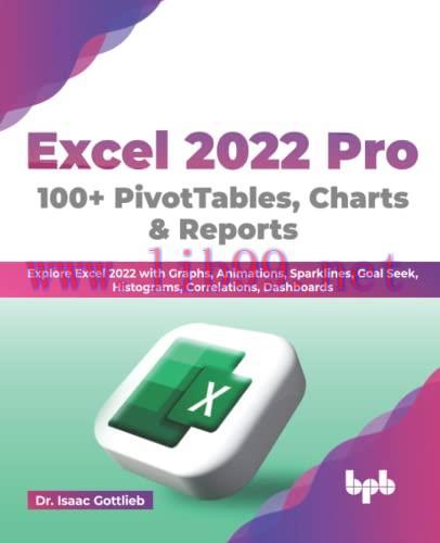 [FOX-Ebook]Excel 2022 Pro 100 + PivotTables, Charts & Reports: Explore Excel 2022 with Graphs, ...
