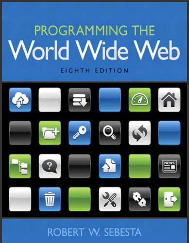 (Solution Manual)Programming the World Wide Web, 8th Edition Robert W. Sebesta.zip