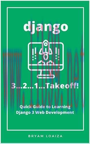 [FOX-Ebook]Django 3...2...1...Takeoff!: Quick Guide to Learning Django 3 Web Development