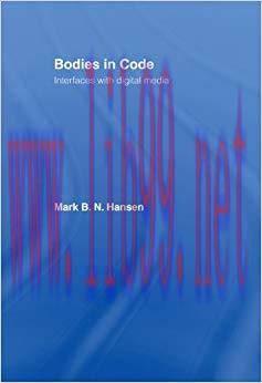 Bodies in Code: Interfaces with Digital Media 1st Edition,