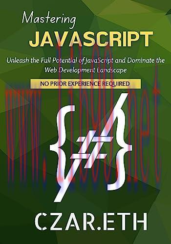 [FOX-Ebook]Mastering JavaScript: Unleash the Full Potential of JavaScript and Dominate the Web ...