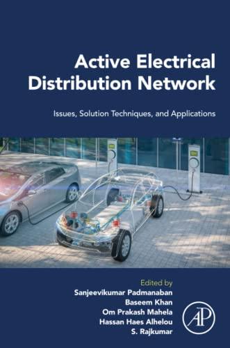 Active Electrical Distribution Network: Issues, Solution Techniques, and Applications 1st Editi...