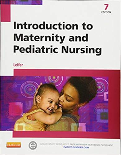 Introduction to Maternity and Pediatric Nursing 7e
