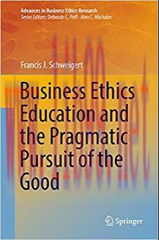 (PDF)Business Ethics Education and the Pragmatic Pursuit of the Good (Advances in Business Ethi...