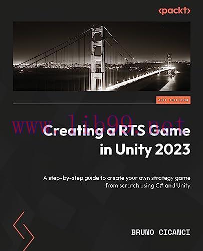 [FOX-Ebook]Creating an RTS Game in Unity 2023: A comprehensive guide to creating your own strat...