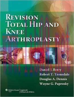 [AME]Revision Total Hip and Knee Arthroplasty (ORIGINAL PDF from_ Publisher)