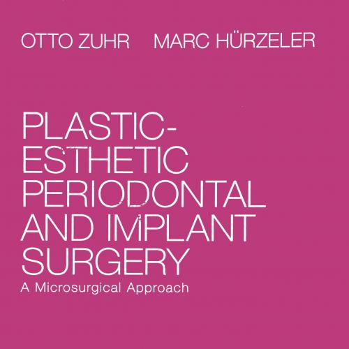 Plastic-Esthetic Periodontal and Implant Surgery-A Microsurgical Approach