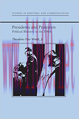 Presidents and Protestors: Political Rhetoric in the 1960s (Studies Rhetoric & Communicati)
