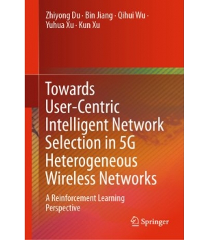 Towards User-Centric Intelligent Network Selection in 5G Heterogeneous Wireless Networks: A Rei...