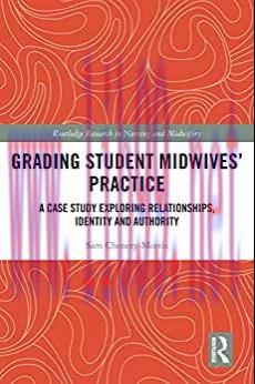 [AME]Grading Student Midwives' Practice: A Case Study Exploring Relationships, Identity and Aut...