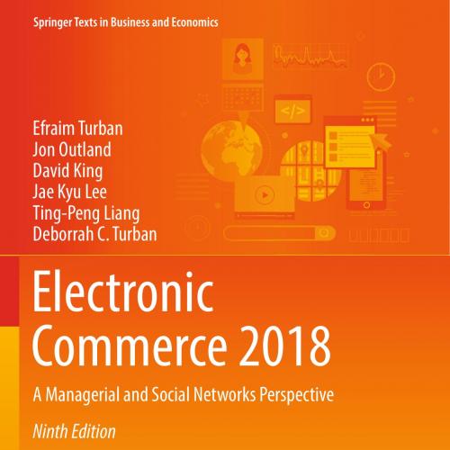 Electronic Commerce 2018 A Managerial and Social Networks Perspective 9th by Efraim Turban - We...