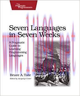 Seven Languages in Seven Weeks: A Pragmatic Guide to Learning Programming Languages (Pragmatic ...