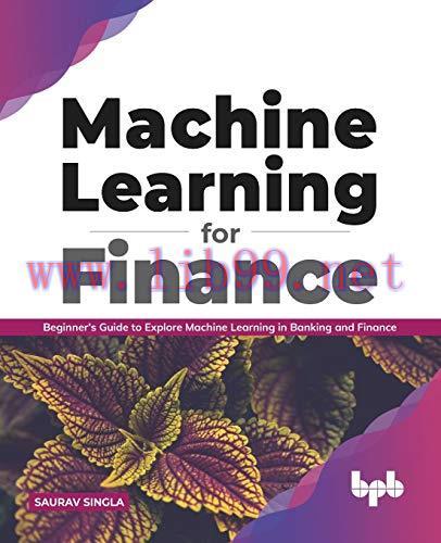 [FOX-Ebook]Machine Learning for Finance: Beginner's guide to explore machine learning in bankin...