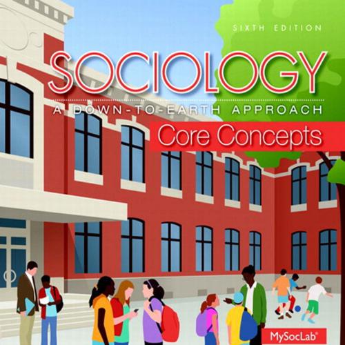 Sociology A Down-To-Earth Approach Core Concepts 6th Edition