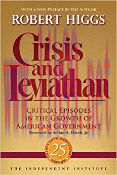 Crisis and Leviathan: Critical Episodes in the Growth of American Government (Independent Studi...