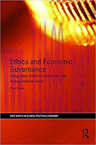 (PDF)Ethics and Economic Governance: Using Adam Smith to understand the global financial crisis...