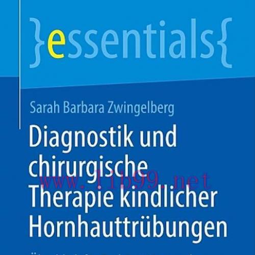 [AME]Diagnostik und chirurgische Therapie kindlicher Hornhauttr&uuml;bungen: &Uuml;berblick f&uuml;r Fach&auml;rzt*...