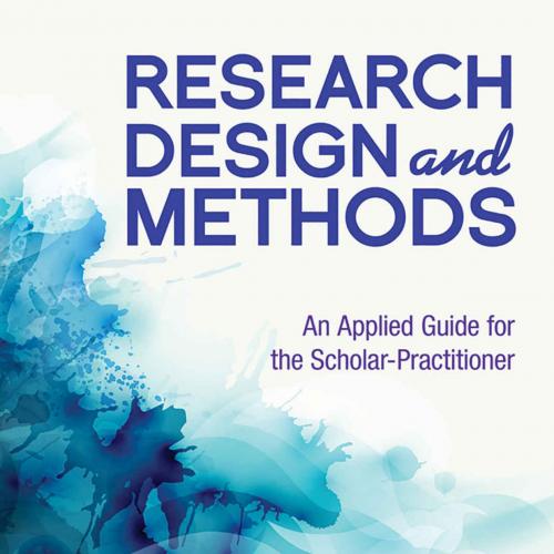 Research Design and Methods An Applied Guide for the Scholar-Practitioner - Gary J. Burkholder
