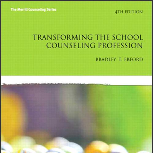 (Test Bank)Transforming the School Counseling Profession, 4th Edition Bradley T. Erford.doc