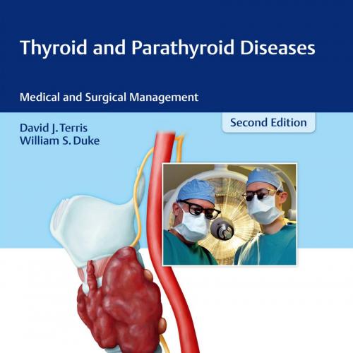 Thyroid and Parathyroid Diseases Medical and Surgical Management 2nd Edition