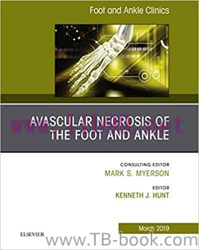 Avascular necrosis of the foot and ankle, An issue of Foot and Ankle Clinics of North America 1...