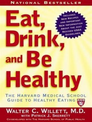 Eat,Drink,and Be Healthy-The Harvard Medical School Guide to Healthy Eating - Walter Willett