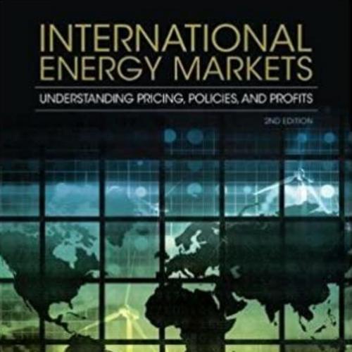 International Energy Markets Understanding Pricing, Policies, and Profits - 4_8=8AB@0B_@