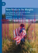 [PDF]New Media in the Margins: Lived Realities and Experiences from_ the Malaysian Peripheries