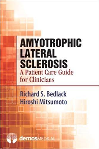 Amyotrophic Lateral Sclerosis A Patient Care Guide for Clinicians 1st Edition