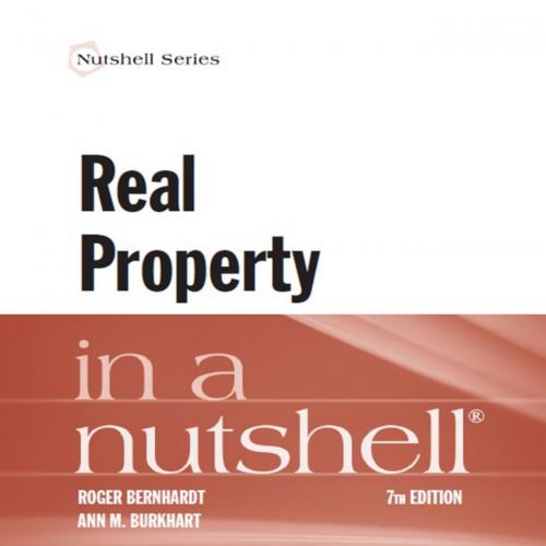 Real Property in a Nutshell - Roger Bernhardt,Ann Burkhart