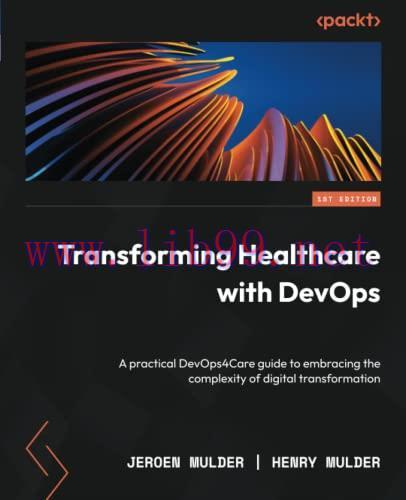 [FOX-Ebook]Transforming Healthcare with DevOps: A practical DevOps4Care guide to embracing the ...