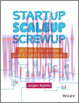 Startup, Scaleup, Screwup: 42 Tools to Accelerate Lean and Agile Business Growth 1st Edition,