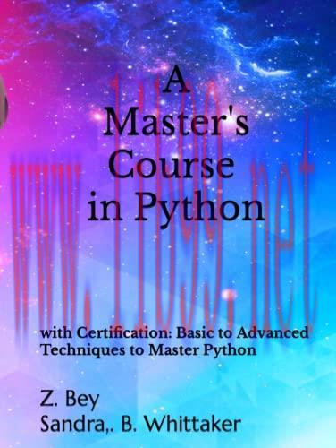 [FOX-Ebook]A Master's Course in Python: with Certification: Basic to Advanced Techniques to Mas...