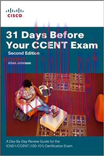 31 Days Before Your CCENT Certification Exam: A Day-By-Day Review Guide for the ICND1 (100-101)...