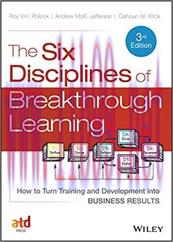 The Six Disciplines of Breakthrough Learning: How to Turn Training and Development into Busines...