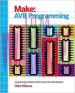 AVR Programming: Learning to Write Software for Hardware (Make: Technology on Your Time) 1st Ed...
