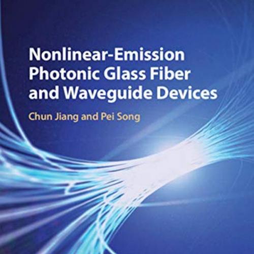 Cambridge University Press Nonlinear-Emission Photonic Glass Fiber and Waveguide Devices 110841...