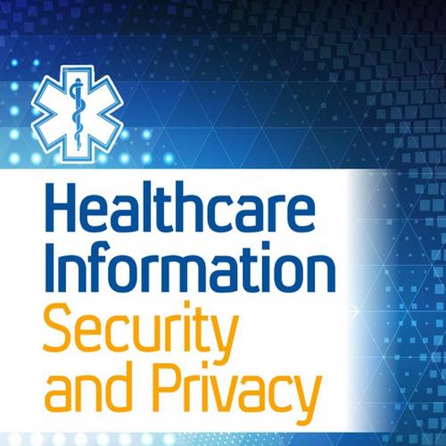 Healthcare Information Security and Privacy