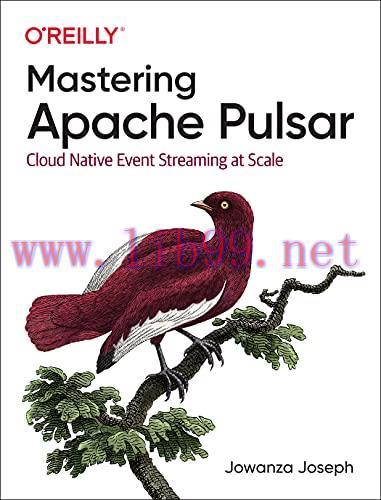 [FOX-Ebook]Mastering Apache Pulsar: Cloud Native Event Streaming at Scale