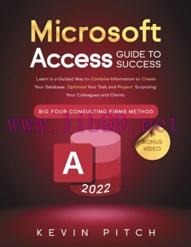 [FOX-Ebook]Microsoft Access Guide to Success: Learn in a Guided Way to Combine Information to C...