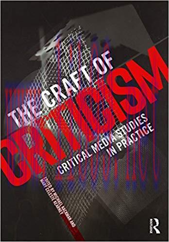 The Craft of Criticism: Critical Media Studies in Practice 1st Edition,