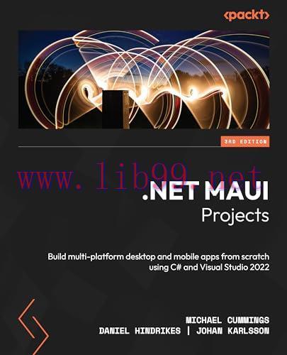 [FOX-Ebook].NET MAUI Projects - Third Edition: Build multi-platform desktop and mobile apps fro...